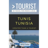 Greater Than a Tourist-Tunis Tunisia: 50 Travel Tips from a Local
