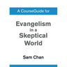 A CourseGuide for Evangelism in a Skeptical World