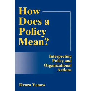 How Does A Policy Mean?: Interpreting Policy and Organizational Actions