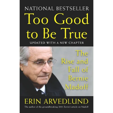 Too Good to Be True: The Rise and Fall of Bernie Madoff