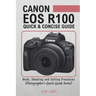 Canon EOS R100- Quick & Concise Guide: Modes, Shooting & Setting Processes (Photographer's Quick-Guide Series)