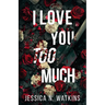 I Love You Too Much
