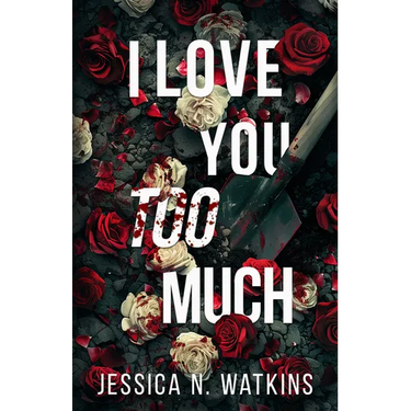 I Love You Too Much