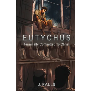 Eutychus: Terminally Committed To Christ