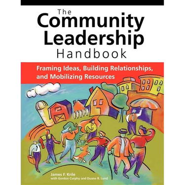 The Community Leadership Handbook: Framing Ideas, Building Relationships, and Mobilizing Resources