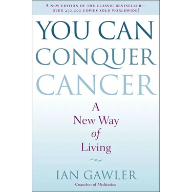 You Can Conquer Cancer: A New Way of Living
