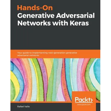 Hands-On Generative Adversarial Networks with Keras