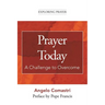 Prayer Today: A Challenge to Overcome