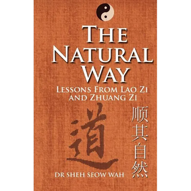 The Natural Way: Lessons From Lao Zi And Zhuang Zi