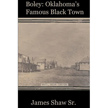 Boley: Oklahoma's Famous Black Town