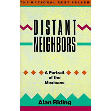 Distant Neighbors: A Portrait of the Mexicans