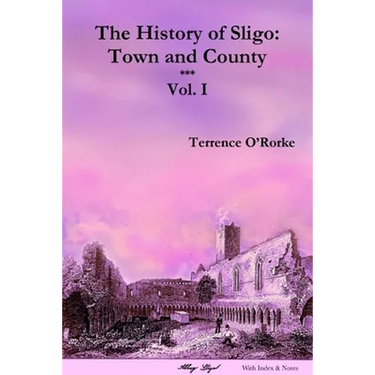 The History of Sligo: Town and County - Vol. I