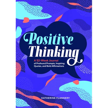 Positive Thinking: A 52-Week Journal of Profound Prompts, Inspiring Quotes, and Bold Affirmations