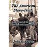 The American Slave-Trade: An Account of Its Origin, Growth and Suppression