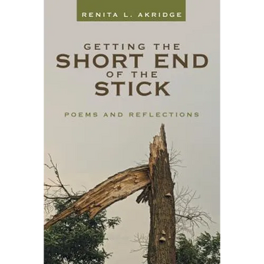 Getting the Short End of the Stick: Poems and Reflections