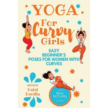 Yoga For Curvy Girls - Easy Beginner's Poses for Women with Curves: Yoga for Stress Relief, Anxiety, Sleep & Weight Loss