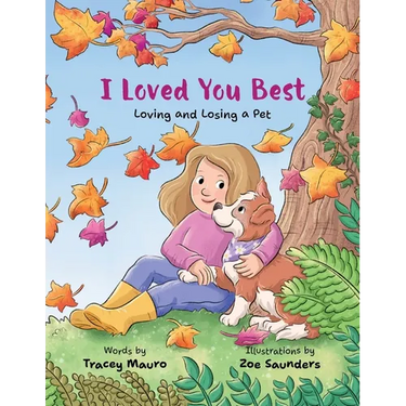 I Loved You Best: Loving and Losing a Pet