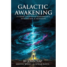 Galactic Awakening: A Cosmic Journey of Remembrance, Integration, & Ascension