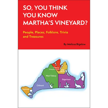 So, You Think You Know Martha's Vineyard?: People, Places, Folklore, Trivia and Treasures
