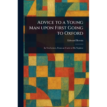 Advice to a Young Man Upon First Going to Oxford