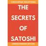 The Secrets of Satoshi: Understanding Bitcoin