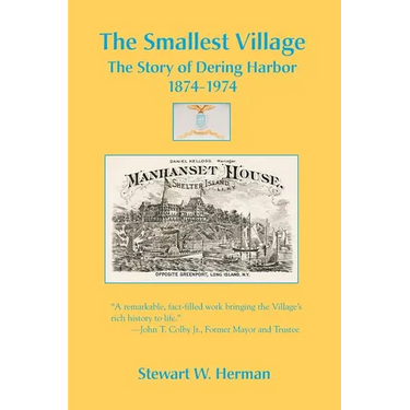 The Smallest Village, The Story of Dering Harbor 1874-1974