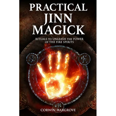 Practical Jinn Magick: Rituals to Unleash the Powers of The Fire Spirits