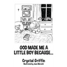 God Made Me a Little Boy Because...