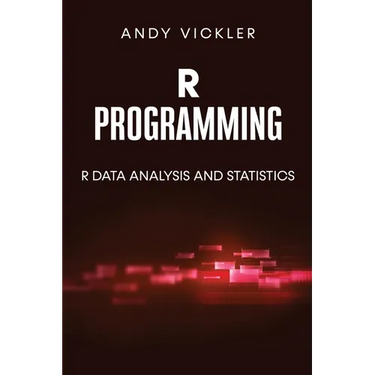 R Programming: R Data Analysis and Statistics