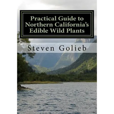 Practical Guide to Northern California's Edible Wild Plants: A Survival Guide