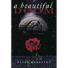 A Beautiful Doom
