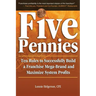 Five Pennies: Ten Rules to Successfully Build a Franchise Mega-Brand and Maximize System Profits