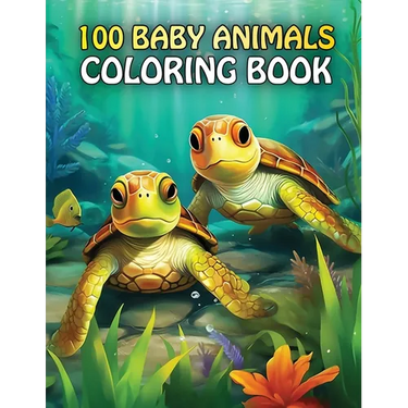 100 Baby Animals: A coloring Book Featuring 100 Cute Baby Animals From Farms, Forest, Jungles and oceans For Kids And Adults