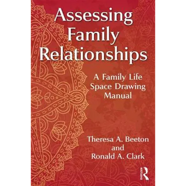 Assessing Family Relationships: A Family Life Space Drawing Manual