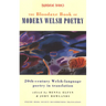 The Bloodaxe Book of Modern Welsh Poetry: 20th-Century Welsh-Language Poetry in Translation