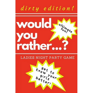 Would you rather...? Ladies night party game. Dirty edition! Ultimate fun. get to know your girls better!: The Perfect Bachelorette Party Game or Gift