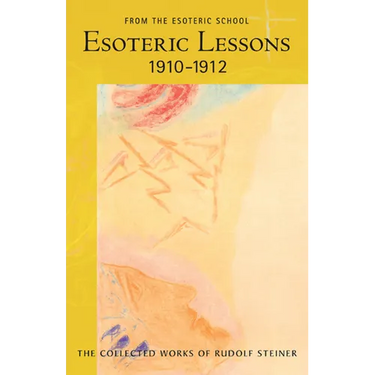 Esoteric Lessons 1910-1912: From the Esoteric School 2 (Cw 266/2)