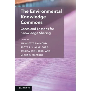 The Environmental Knowledge Commons: Cases and Lessons for Knowledge Sharing