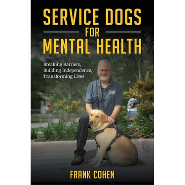 Service Dogs for Mental Health: Breaking Barriers, Building Independence, Transforming Lives