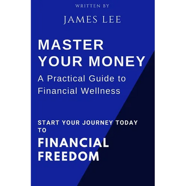 Master Your Money: A Practical Guide to Financial Wellness: Your Roadmap to Financial Success