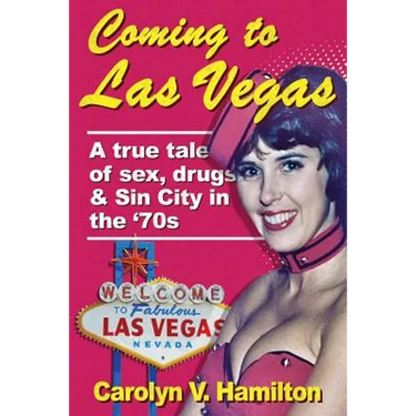Coming to Las Vegas: A true tale of sex, drugs & Sin City in the '70s