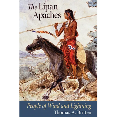The Lipan Apaches: People of Wind and Lightning