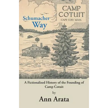 Schumacher Way: A Fictionalized History of the Founding of Camp Cotuit