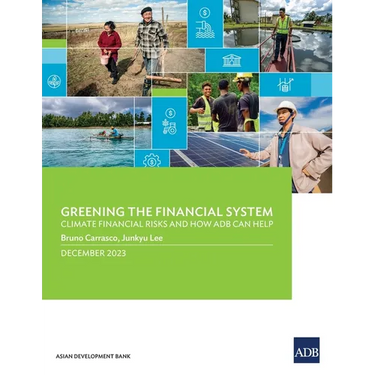Greening the Financial System: Climate Financial Risks and How ADB Can Help