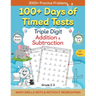 100+ Days of Timed Tests - Triple Digit Addition and Subtraction Practice Workbook, Math Drills For Grade 2-3, Ages 7-9