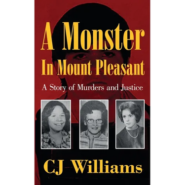 A Monster in Mount Pleasant: A Story of Murders and Justice