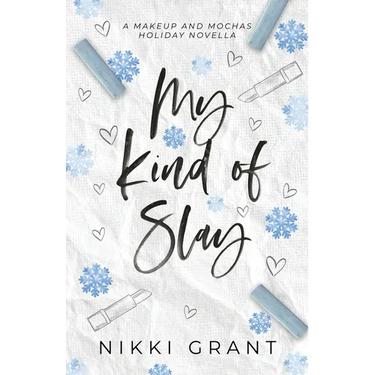 My Kind of Slay - A Snowed-in Makeup and Mochas Novella