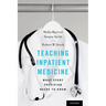 Teaching Inpatient Medicine: What Every Physician Needs to Know