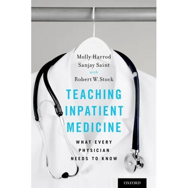 Teaching Inpatient Medicine: What Every Physician Needs to Know