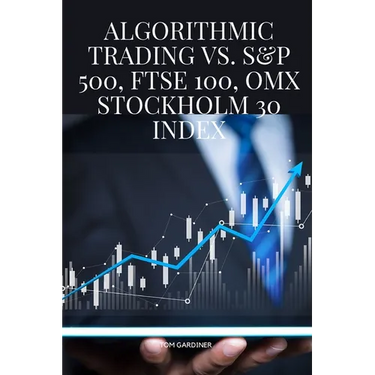 Algorithmic Trading vs. S&P 500, FTSE 100, OMX Stockholm 30 Index